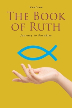 Paperback The Book of Ruth: Journey to Paradise Book