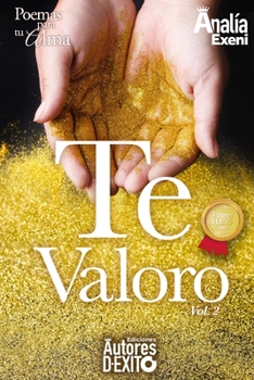 TE VALORO (Poemas y cuentos para tu alma) (Spanish Edition)