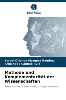 Methode und Komplementarität der Wissenschaften: Erkenntnistheoretische und Forschungsintentionen (German Edition)