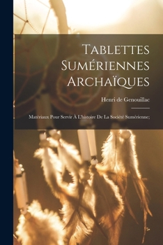 Paperback Tablettes sumériennes archaïques; matériaux pour servir à l'histoire de la société sumérienne; [French] Book