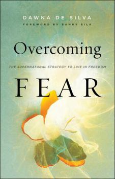 Paperback Overcoming Fear: The Supernatural Strategy to Live in Freedom Book