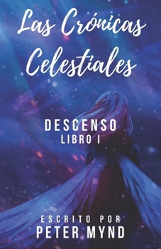 Paperback Las Crónicas Celestiales: Descenso [Spanish] Book