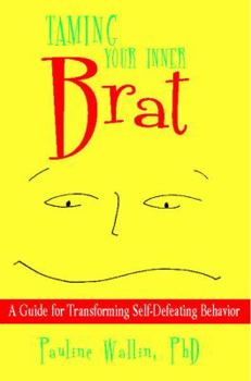 Paperback Taming Your Inner Brat: A Guide for Transforming Self-Defeating Behavior Book