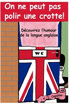 Paperback On ne peut pas polir une crotte! [French] Book
