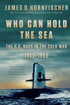 Paperback Who Can Hold the Sea: The U.S. Navy in the Cold War 1945-1960 Book