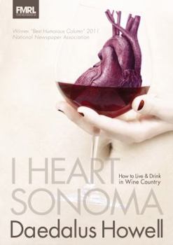 Paperback I Heart Sonoma: How to Live & Drink in Wine Country Book