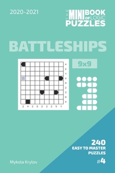 Paperback The Mini Book Of Logic Puzzles 2020-2021. Battleships 9x9 - 240 Easy To Master Puzzles. #4 Book