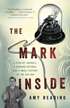 Paperback The Mark Inside: A Perfect Swindle, a Cunning Revenge, and a Small History of the Big Con Book