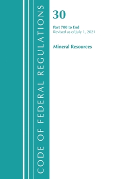 Paperback Code of Federal Regulations, Title 30 Mineral Resources 700-End, Revised as of July 1, 2021 Book