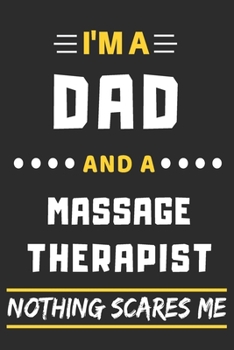 Paperback I'm A Dad And A Massage Therapist Nothing Scares Me: lined notebook, funny gift for fathers Book