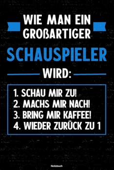 Wie man ein großartiger Schauspieler wird: Notizbuch: Schauspieler Journal DIN A5 liniert 120 Seiten Geschenk (German Edition)