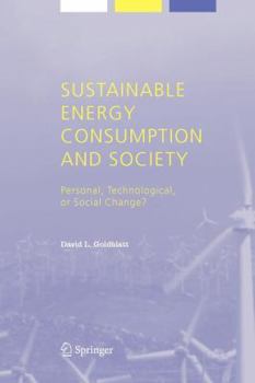 Sustainable Energy Consumption and Society: Personal, Technological, or Social Change? (Alliance for Global Sustainability Bookseries)