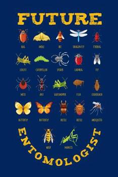 Future Entomologist: Entomologist Journal, Entomology Bugs Notebook Note-Taking Planner Book, Bug Lover Birthday Present, Gifts for Future Entomologist