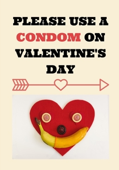 Paperback Please Use a Condom on Valentine's Day Book