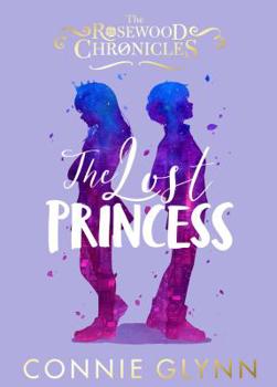 The Lost Princess - Book #3 of the Rosewood Chronicles