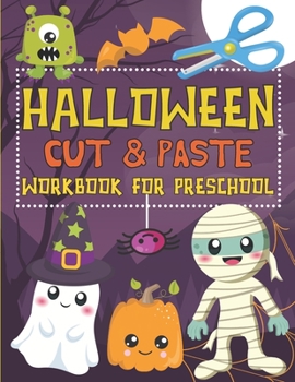 Paperback Halloween Cut & Paste Workbook for Preschool: Scissor Skills Activity Book for Kids Ages 3-5 Book