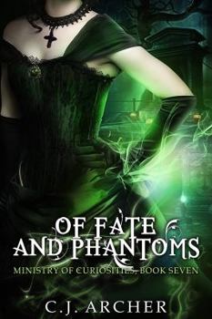 Of Fates And Phantoms - Book #7 of the Ministry of Curiosities