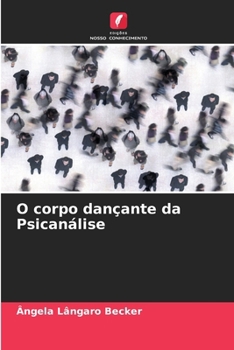 O corpo dançante da Psicanálise (Portuguese Edition)