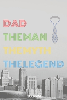 Paperback Dad The Man The Myth The Legend: Dad The Man The Myth The Legend Notebook Journal: Cute funny Notebook journal Blank Lined Notebook / Journal / Diary Book