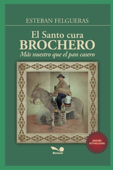 Paperback El Santo Cura Brochero: más nuestro que el pan casero [Spanish] Book
