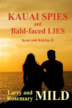 Kauai Spies and Bald-faced Lies, Kent and Katcha II