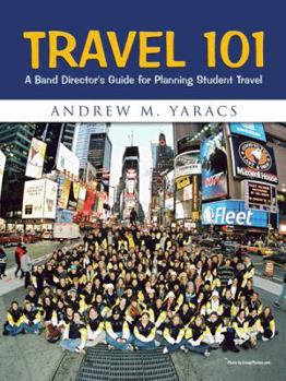 Paperback Travel 101: A Band Director's Guide for Planning Student Travel Book