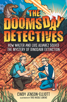 Hardcover The Doomsday Detectives: How Walter and Luis Alvarez Solved the Mystery of Dinosaur Extinction Book