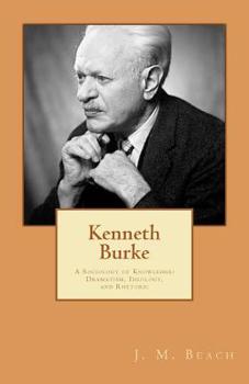 Paperback Kenneth Burke: A Sociology of Knowledge: Dramatism, Ideology, and Rhetoric Book