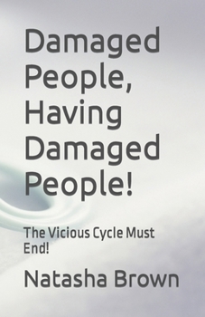 Damaged People, Having Damaged People!: The Vicious Cycle Must End! B0CM1KT9K4 Book Cover