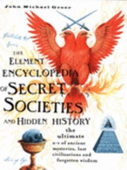 The Element Encyclopedia of Secret Societies and Hidden History - Book  of the Element Encyclopedia