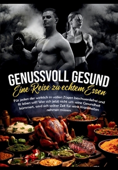 Paperback Genussvoll Gesund: Eine Reise zu echtem Essen [German] Book