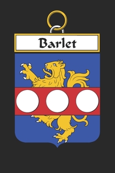 Barlet: Barlet Coat of Arms and Family Crest Notebook Journal (6 x 9 - 100 pages)