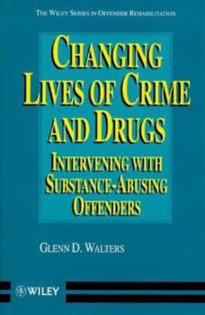 Paperback Changing Lives of Crime and Drugs: Intervening with Substance-Abusing Offenders (Wiley Series in Offender Rehabilitation) Book
