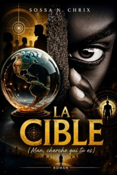 Paperback La Cible: Man, Cherche Qui Tu Es [French] Book