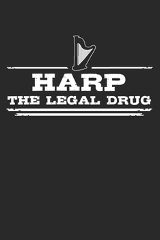 Harp - The legal drug: 6 x 9 Dotted Dot Grid Notebook Journal Gift For Harpists And Harp Lovers (108 Pages)
