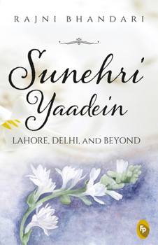 Hardcover Sunehri Yaadein: Lahore, Delhi and Beyond Book
