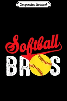 Composition Notebook: Softball Bros Family Matching Team Gift Sports  Journal/Notebook Blank Lined Ruled 6x9 100 Pages
