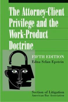 Paperback The Attorney-Client Privilege and the Work-Product Doctrine, Fifth Edition (2 volume set) Book