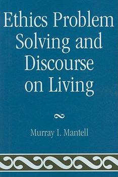 Paperback Ethics Problem Solving and Discourse on Living Book