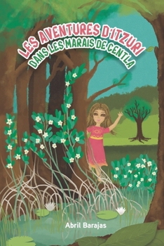 Paperback Les aventures d'Itzuri dans les Marais de Centla [French] Book