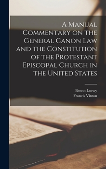 Hardcover A Manual Commentary on the General Canon law and the Constitution of the Protestant Episcopal Church in the United States Book