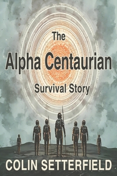 The Alpha Centaurian Survival Story: The Second Dawn