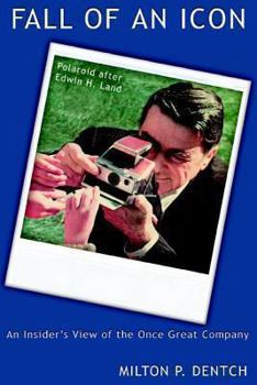Paperback Fall of an Icon: Polaroid after Edwin H. Land: An Insider's View of the Once Great Company Book