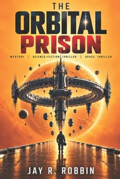 THE ORBITAL PRISON: No one was supposed to escape. No one was supposed to know why
