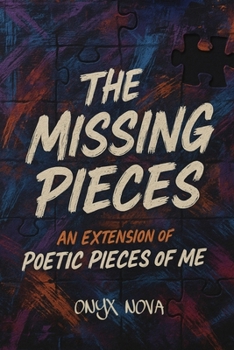 Paperback The Missing Pieces: An Extension of Poetic Pieces of Me Book