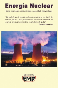 Paperback Energía Nuclear: Usos, reactores, radiactividad, seguridad, desventajas [Spanish] Book