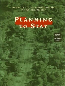 Paperback Planning to Stay: Learning to See the Physical Features of Your Neighborhood Book