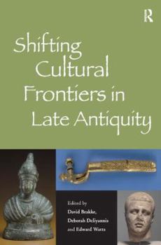 Hardcover Shifting Cultural Frontiers in Late Antiquity Book