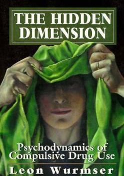 Paperback The Hidden Dimension: Psychodynamics of Compulsive Drug Use Book