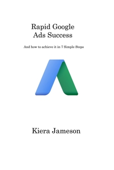 Paperback Rapid Google Ads Success: And how to achieve it in 7 Simple Steps Book
